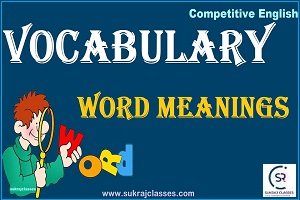 English Vocabulary- Word Meanings For Competitive Exams-sukrajclasses.com