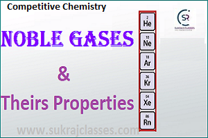 Noble Gases And Their Properties – Competitive Chemistry