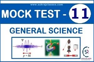 General Science -Mock Test-11 Quiz- [sukrajclasses.com]