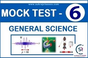 General Science -Mock Test-6 Quiz- [sukrajclasses.com]