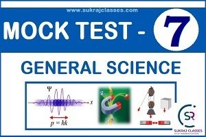 General Science -Mock Test-7 Quiz- [sukrajclasses.com]