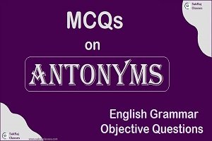 English Grammar Objective Questions MCQs on 'Antonyms' - www.sukrajclasses.com
